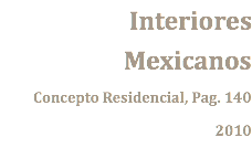 Interiores Mexicanos Concepto Residencial, Pag. 140 2010