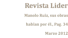 Revista Lider Manolo Ruiz, sus obras hablan por él., Pag. 34 Marzo 2012